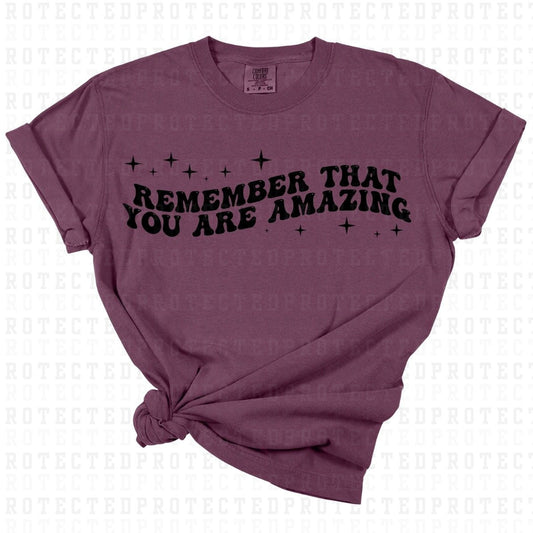 REMEMBER THAT YOU ARE AMAZING *SINGLE COLOR* - DTF TRANSFER