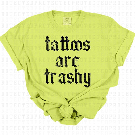 TATTOOS ARE TRASHY *GRUNGE - SINGLE COLOR* - DTF TRANSFER