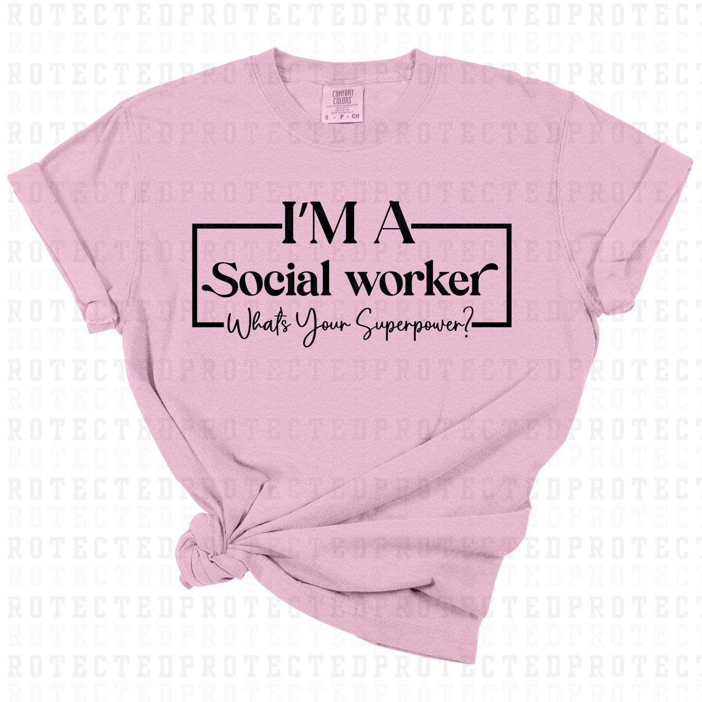 IM A SOCIAL WORKER WHATS YOUR SUPER POWER? *SINGLE COLOR* - DTF TRANSFER