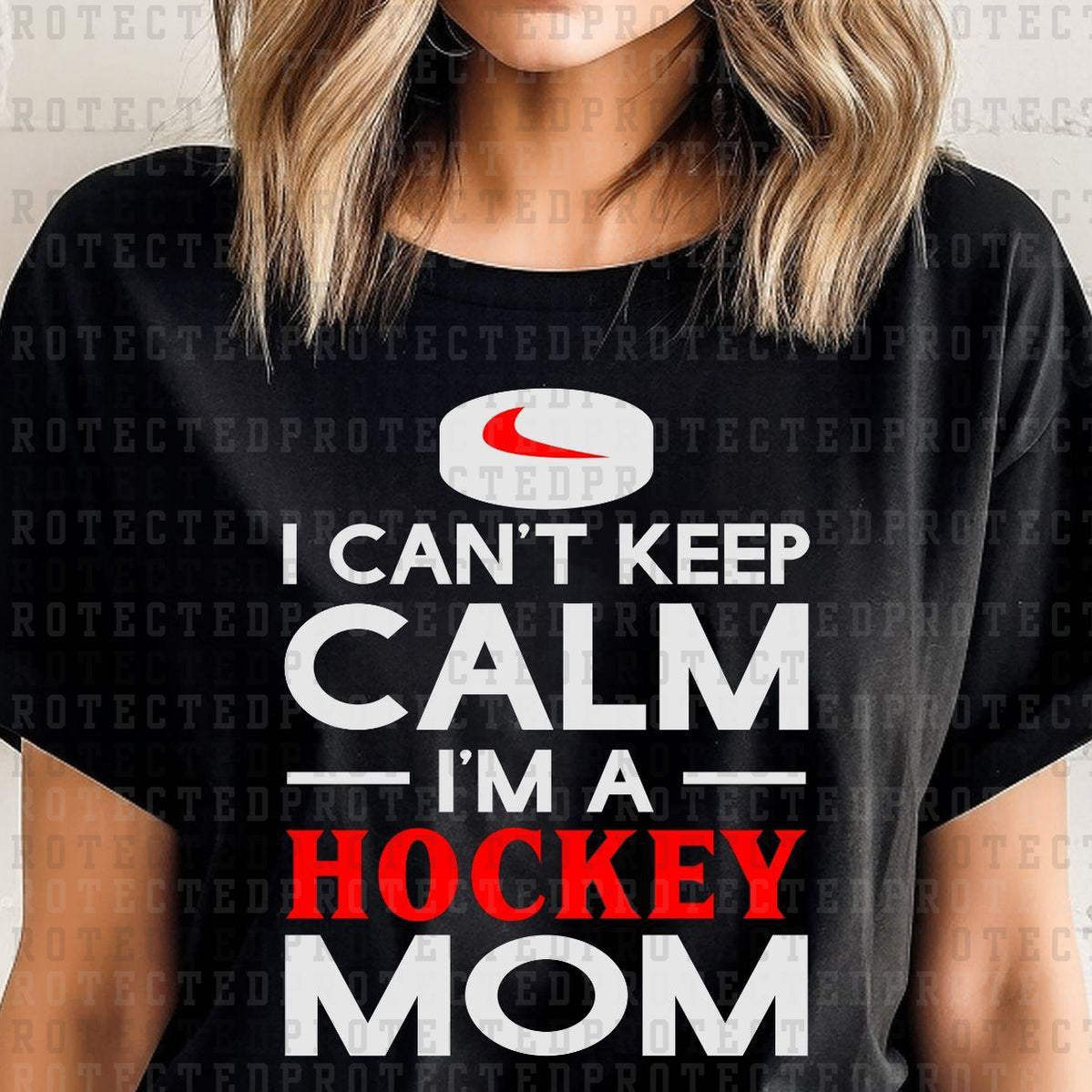 I CAN'T KEEP CALM I'M A HOCKEY MOM - DTF TRANSFER