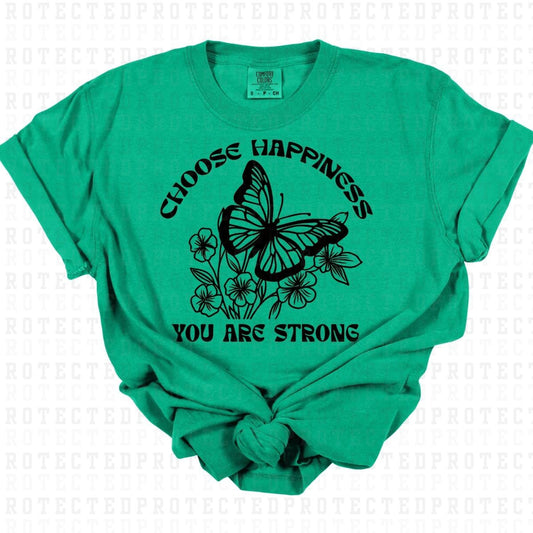 CHOOSE HAPPINESS YOU ARE STRONG *SINGLE COLOR* - DTF TRANSFER