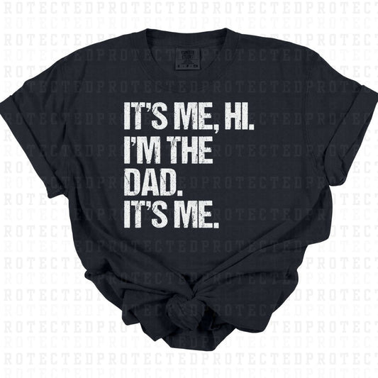 IM THE DAD ITS ME *SINGLE COLOR* - DTF TRANSFER