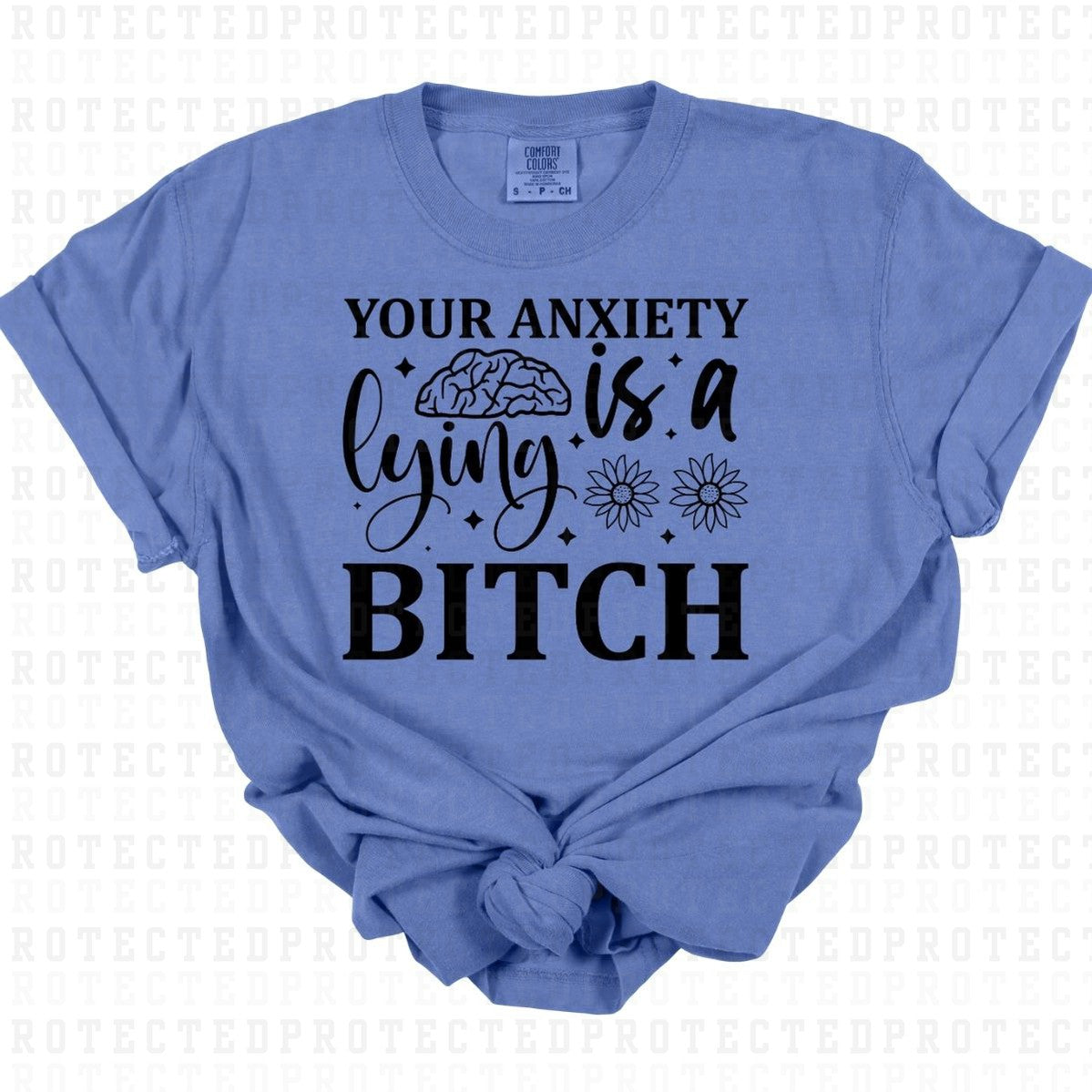 YOUR ANXIETY IS A LYING BITCH *SINGLE COLOR* - DTF TRANSFER