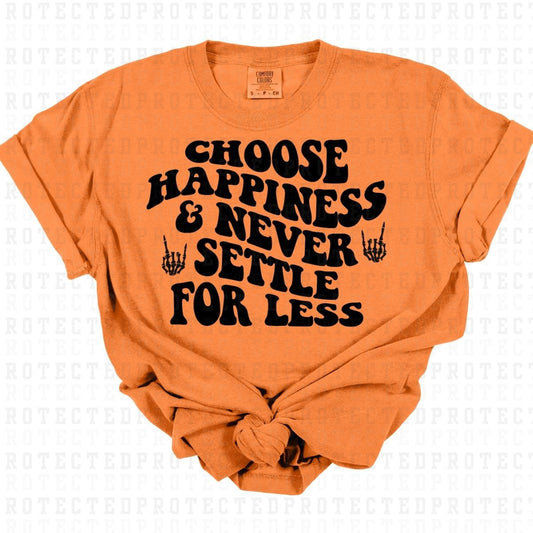 CHOOSE HAPPINESS & NEVER SETTLE FOR LESS *SINGLE COLOR* - DTF TRANSFER