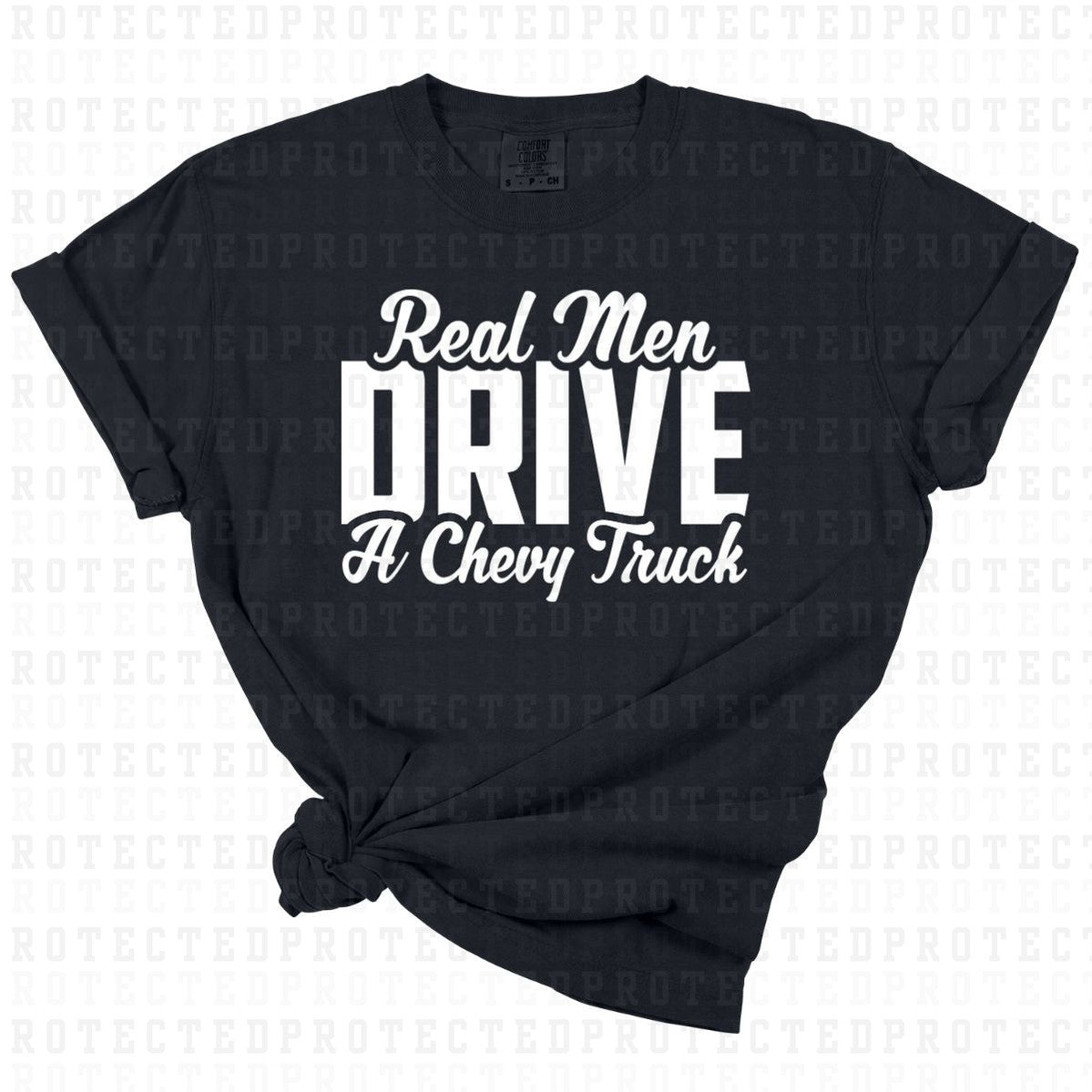 REAL MEN DRIVE A CHEVY TRUCK *SINGLE COLOR* - DTF TRANSFER