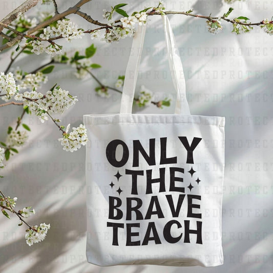 ONLY THE BRAVE TEACH *SINGLE COLOR* - DTF TRANSFER