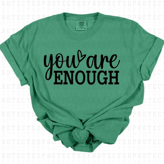 YOU ARE ENOUGH *SINGLE COLOR* - DTF TRANSFER