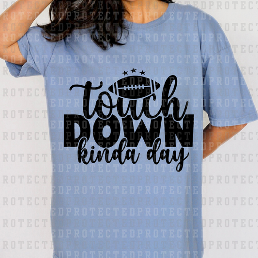 TOUCH DOWN KINDA DAY *SINGLE COLOR* - DTF TRANSFER