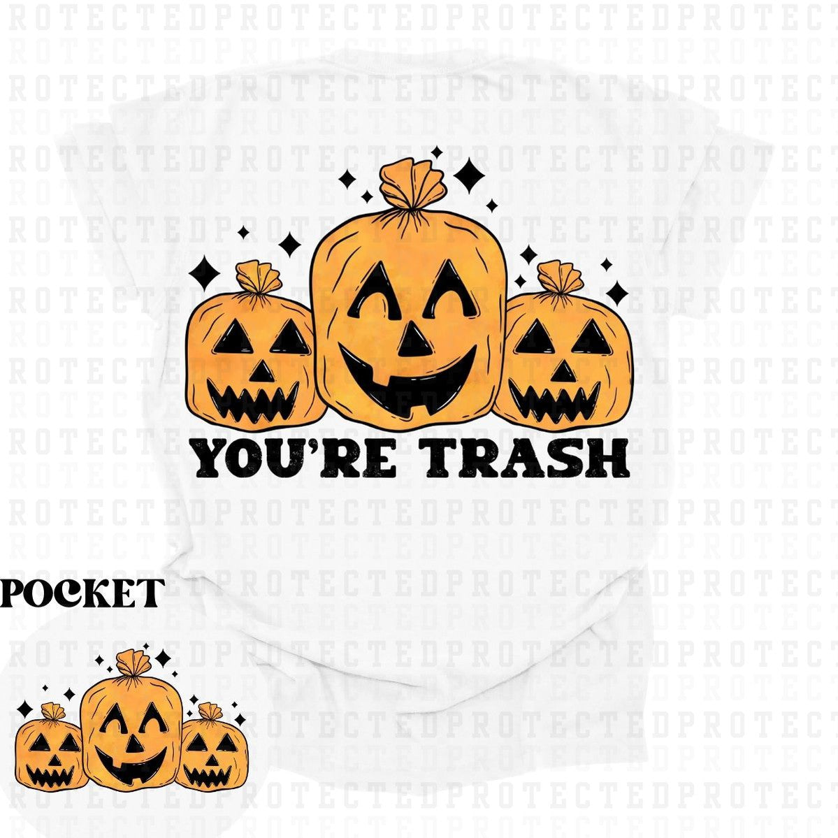 YOU'RE TRASH (POCKET/BACK) - DTF TRANSFER