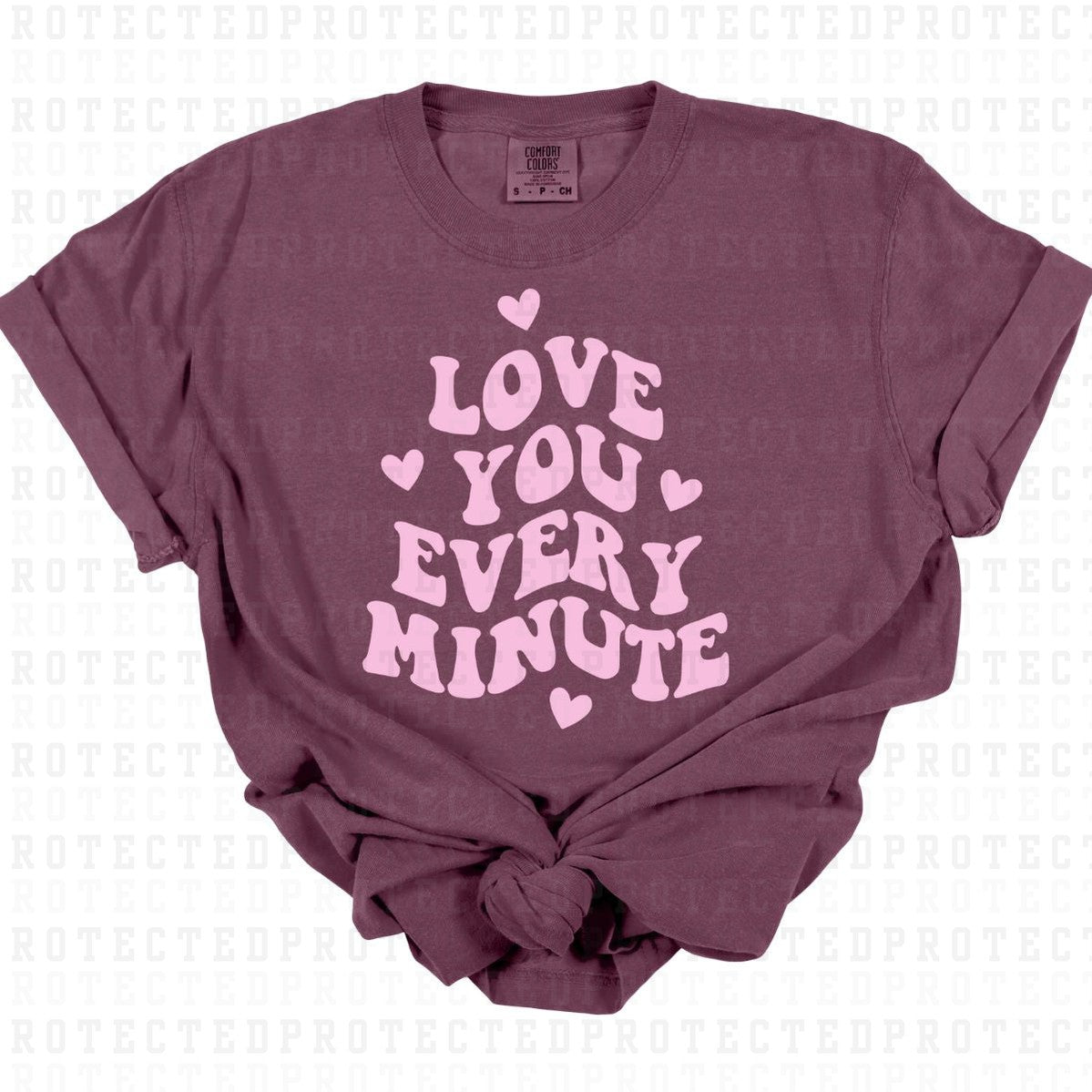 LOVE YOU EVERY MINUTE *SINGLE COLOR* - DTF TRANSFER