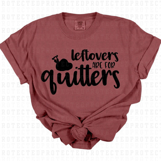 LEFTOVERS ARE FOR QUITTERS *SINGLE COLOR* - DTF TRANSFER