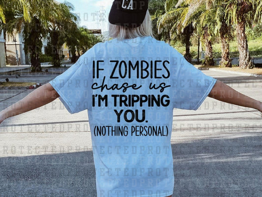 IF ZOMBIES CHASE US I'M TRIPPING YOU *SINGLE COLOR* - DTF TRANSFER