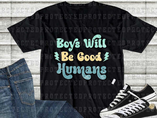 BOYS WILL BE GOOD HUMANS - DTF TRANSFER