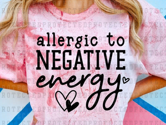 ALLERGIC TO NEGATIVE ENERGY *SINGLE COLOR* - DTF TRANSFER