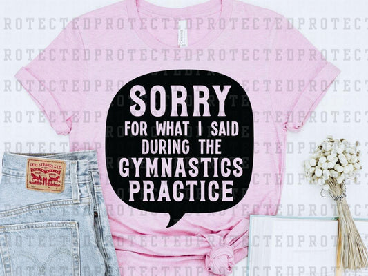 SORRY FOR WHAT I SAID GYMNASTICS *SINGLE COLOR* - DTF TRANSFER