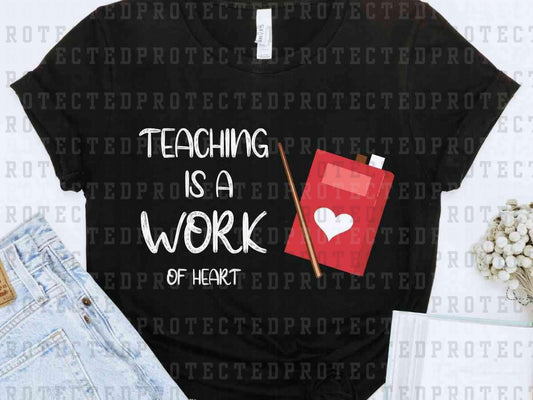 TEACHING IS A WORK OF HEART - DTF TRANSFER