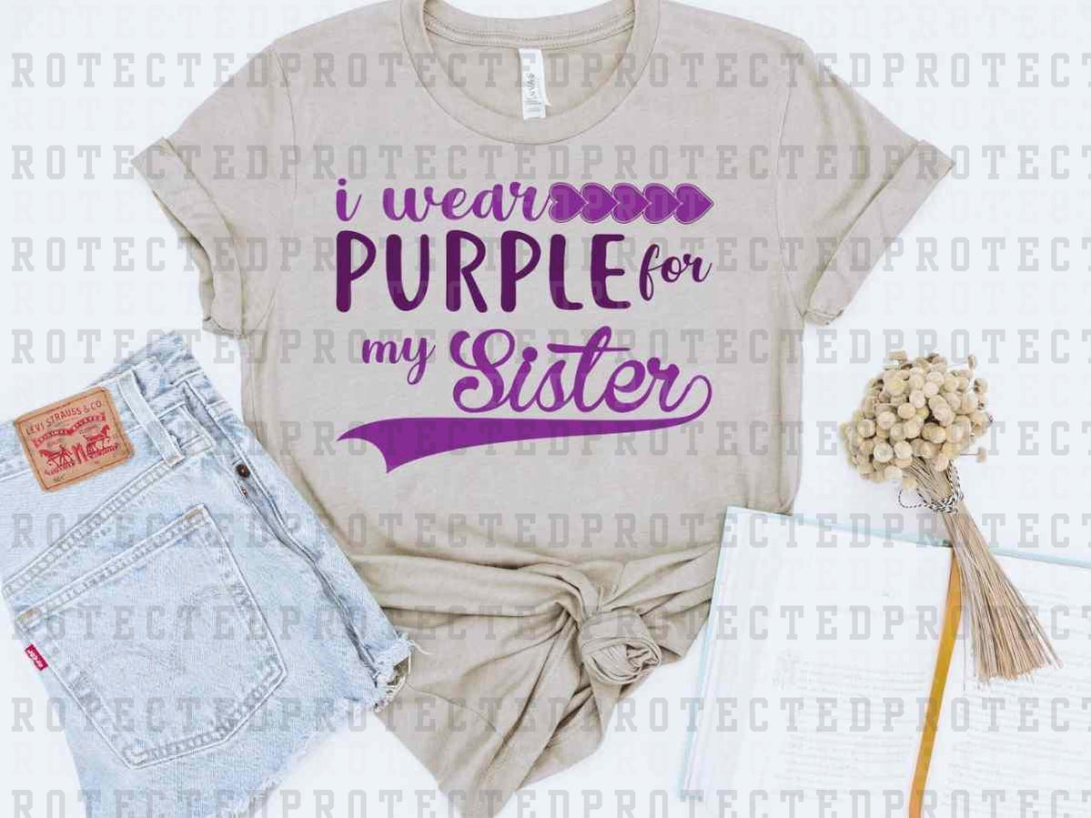 I WEAR PURPLE FOR MY SISTER - DTF TRANSFER