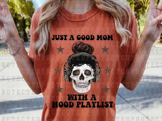 JUST A GOOD MOM WITH AN HOOD PLAYLIST - DTF TRANSFER