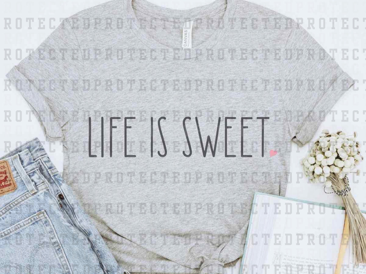 LIFE IS SWEET - DTF TRANSFER