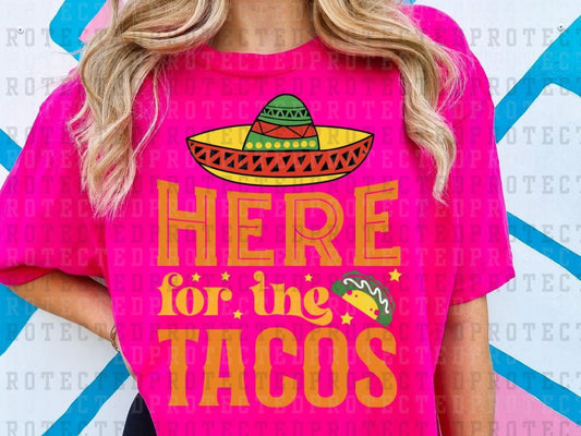 HERE FOR THE TACOS - DTF TRANSFER
