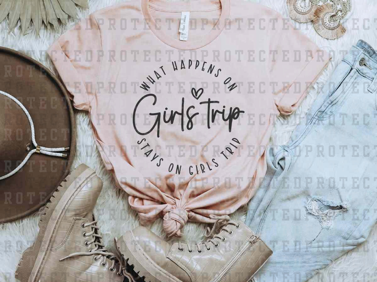 WHAT HAPPENS ON GIRLS TRIP *SINGLE COLOR* - DTF TRANSFER