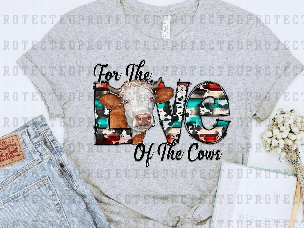 FOR THE LOVE OF THE COWS - DTF TRANSFER