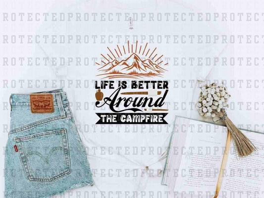 LIFE IS BETTER BY THE CAMPFIRE - DTF TRANSFER