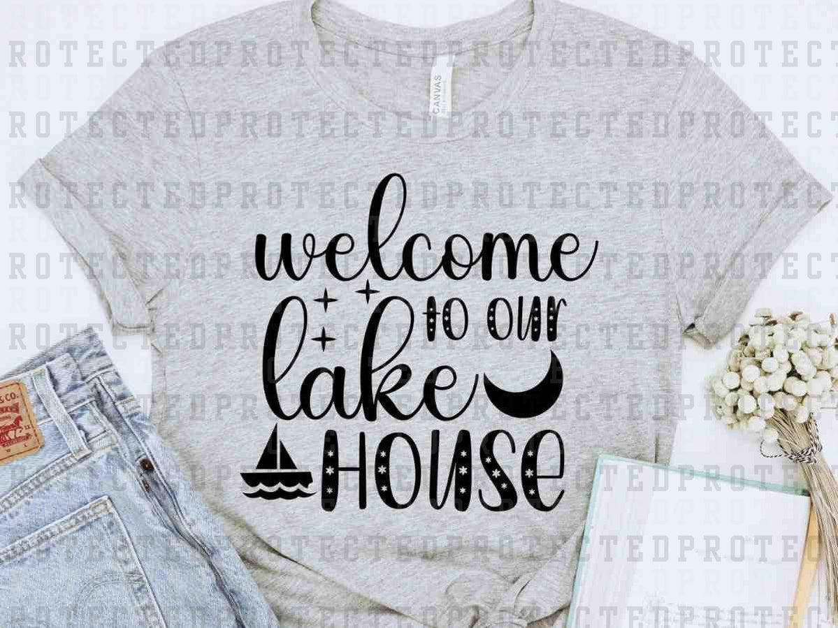 WELCOME TO OUR LAKE HOUSE *SINGLE COLOR* - DTF TRANSFER