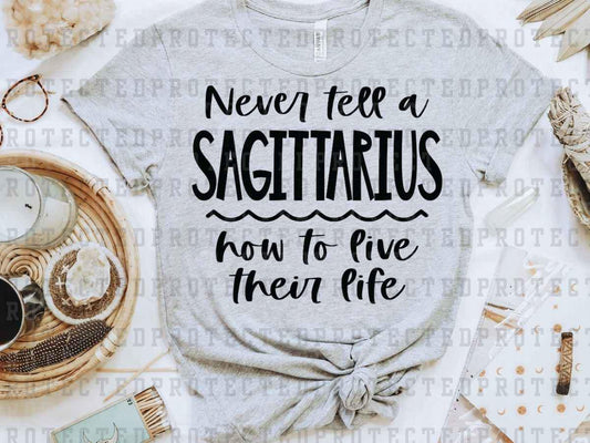 NEVER TELL A SAGITTARIUS *SINGLE COLOR* - DTF TRANSFER