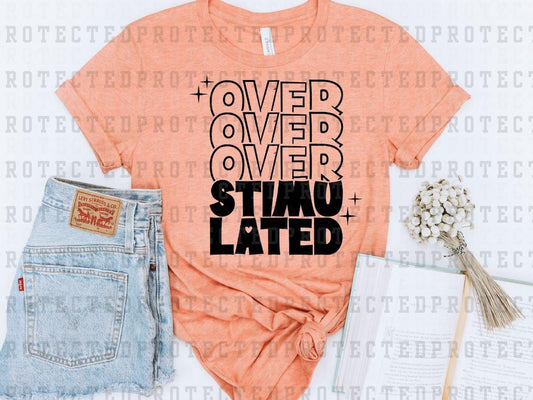 OVERSTIMULATED *SINGLE COLOR* - DTF TRANSFER