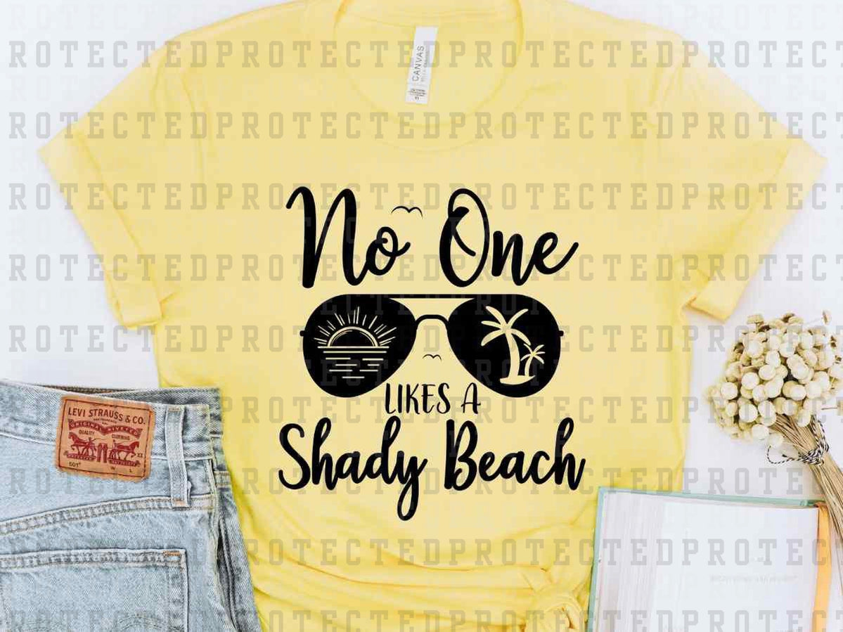 NO ONE LIKES A SHADY BEACH *SINGLE COLOR* - DTF TRANSFER