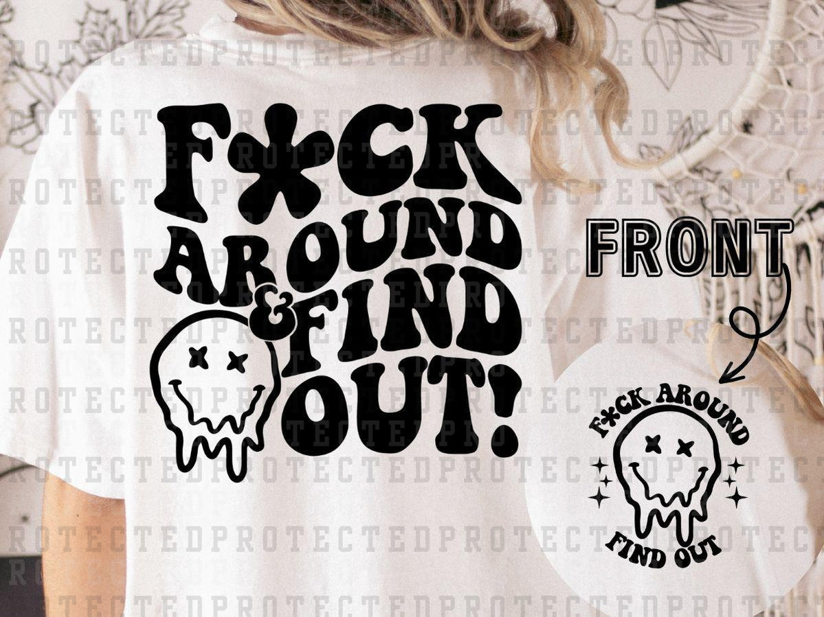 FUCK AROUND AND FIND OUT (SINGLE COLOR/POCKET/BACK ) - DTF TRANSFER