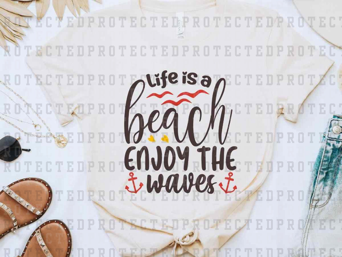 LIFE IS A BEACH ENJOY THE WAVES - DTF TRANSFER