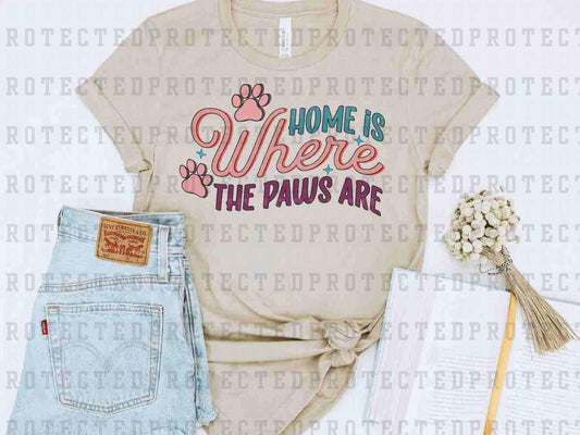 HOME IS WHERE THE PAWS ARE - DTF TRANSFER