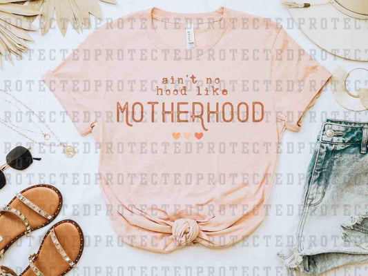 AIN'T NO HOOD LIKE MOTHERHOOD - DTF TRANSFER