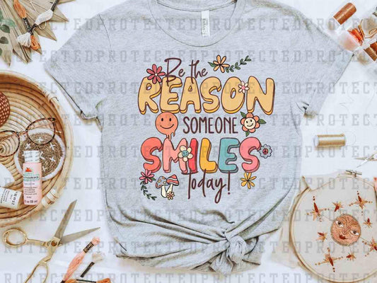 BE THE REASON SOMEONE SMILES TODAY - DTF TRANSFER