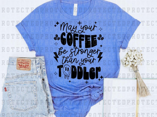 MAY YOUR COFFEE BE *SINGLE COLOR* - DTF TRANSFER