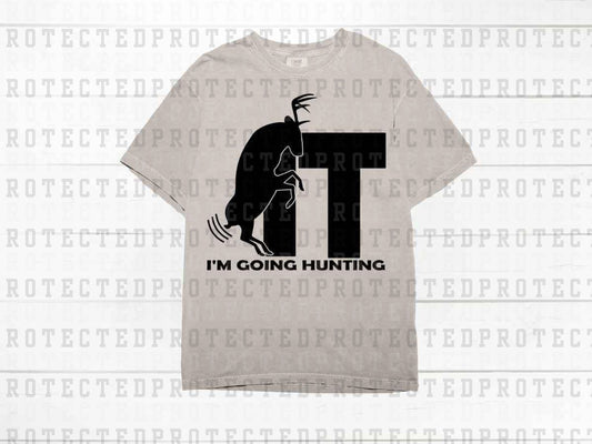 I'M GOING HUNTING *SINGLE COLOR* - DTF TRANSFER