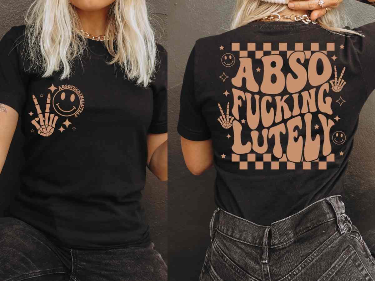 ABSO-FUCKING-LUTELY (SINGLE COLOR/POCKET/BACK) - DTF TRANSFER