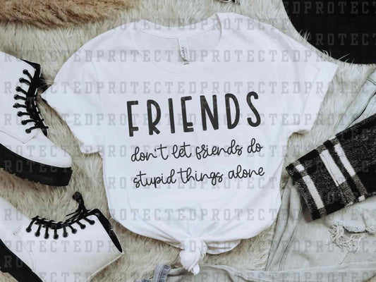 FRIENDS DONT' LET FRIENDS *SINGLE COLOR* - DTF TRANSFER