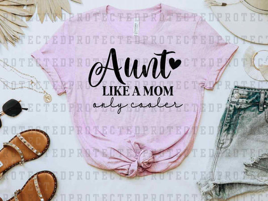 AUNT LIKE A MOM ONLY COOLER *SINGLE COLOR* - DTF TRANSFER