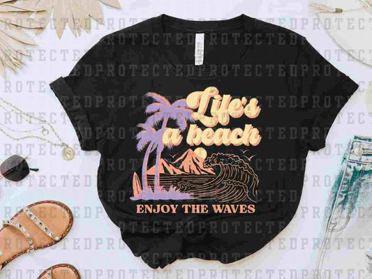 LIFE'S A BEACH ENJOY THE WAVES - DTF TRANSFER