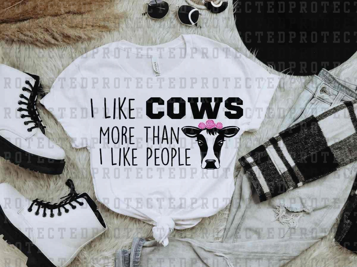 I LIKE COWS MORE THAN I LIKE PEOPLE - DTF TRANSFER