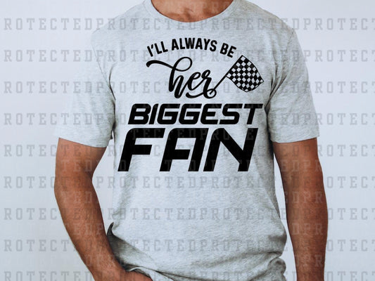 I'LL ALWAYS BE HER BIGGEST FAN *SINGLE COLOR* - DTF TRANSFER