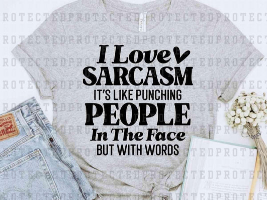 I LOVE SARCASM *SINGLE COLOR* - DTF TRANSFER