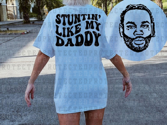 STUNTIN' LIKE MY DADDY (SINGLE COLOR/POCEKT/BACK)- DTF TRANSFER