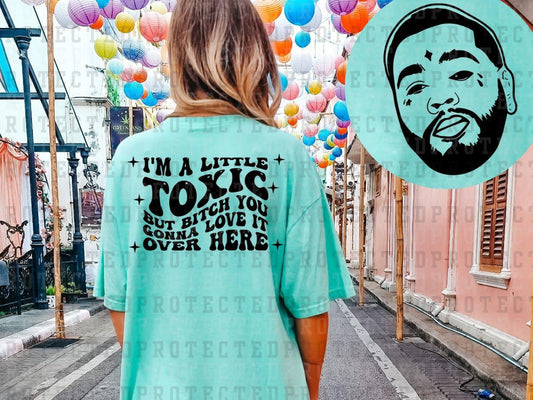 I'M A LITTLE TOXIC (SINGLE COLOR/POCKET/BACK) - DTF TRANSFER