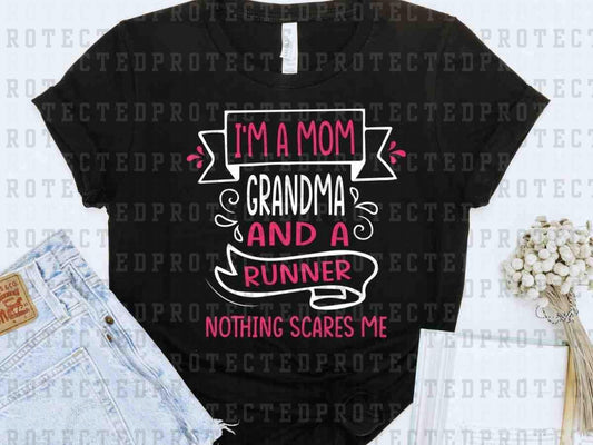 I'M A MOM, GRANDMA, RUNNER, NOTHING SCARES ME - DTF TRANSFER