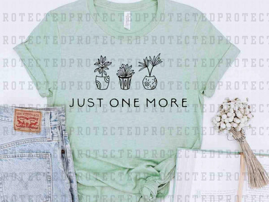 JUST ONE MORE PLANT *SINGLE COLOR* - DTF TRANSFER