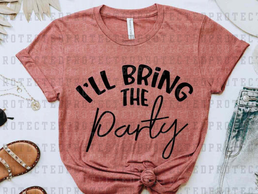 I'LL BRING THE PARTY *SINGLE COLOR* -  DTF TRANSFER